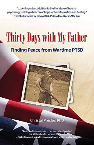 Read Thirty Days with My Father: Finding Peace from Wartime PTSD, written by Dr. Christal Presley PhD Read Thirty Days with My Father: Finding Peace from Wartime PTSD, written by Dr. Christal Presley PhD