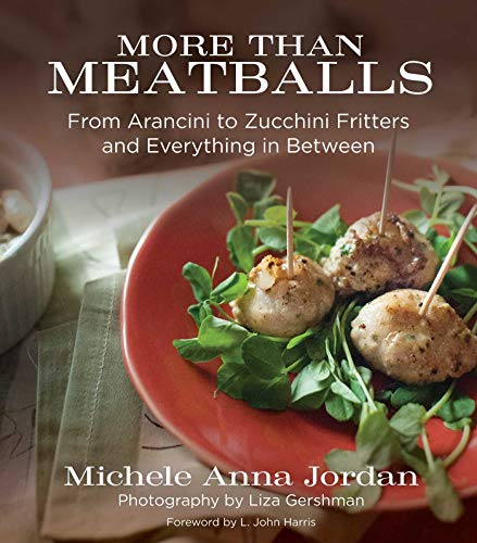 Read More Than Meatballs: From Arancini to Zucchini Fritters and Everything in Between, written by Michele Anna Jordan