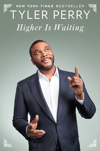 Read Higher Is Waiting, written by Tyler Perry