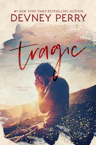 Read Tragic (Lark Cove Book 3), written by Devney Perry