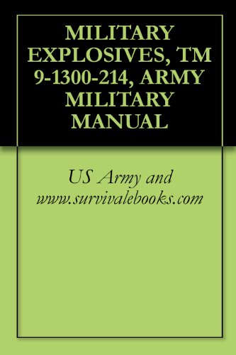 Read MILITARY EXPLOSIVES, TM 9-1300-214, ARMY MILITARY MANUAL, written by US Army and www.survivalebooks.com