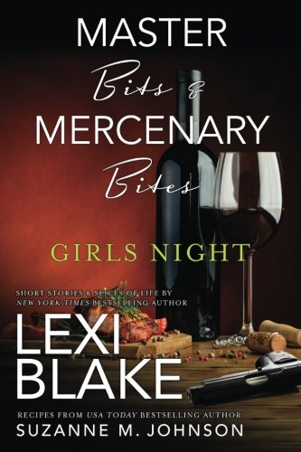 Read Master Bits & Mercenary Bites~Girls Night (Masters and Mercenaries~Topped), written by Lexi Blake; Suzanne M. Johnson