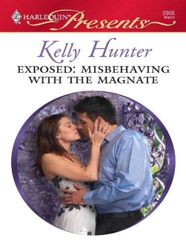 Read Exposed: Misbehaving with the Magnate (Hot Bed of Scandal Book 1), written by Kelly Hunter Read Exposed: Misbehaving with the Magnate (Hot Bed of Scandal Book 1), written by Kelly Hunter