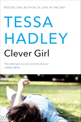 Read Clever Girl, written by Tessa Hadley Read Clever Girl, written by Tessa Hadley