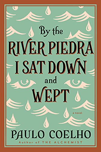 Read By the River Piedra I Sat Down and Wept: A Novel of Forgiveness, written by Paulo Coelho Read By the River Piedra I Sat Down and Wept: A Novel of Forgiveness, written by Paulo Coelho