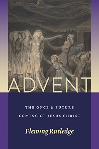 Read Advent: The Once and Future Coming of Jesus Christ, written by Fleming Rutledge Read Advent: The Once and Future Coming of Jesus Christ, written by Fleming Rutledge