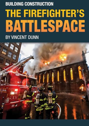 Read Building Construction the Firefighter's Battlespace: Book 1 : The Battlespace Series, written by Vincent Dunn