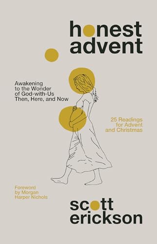 Read Honest Advent: Awakening to the Wonder of God-with-Us Then, Here, and Now, written by Scott Erickson Read Honest Advent: Awakening to the Wonder of God-with-Us Then, Here, and Now, written by Scott Erickson