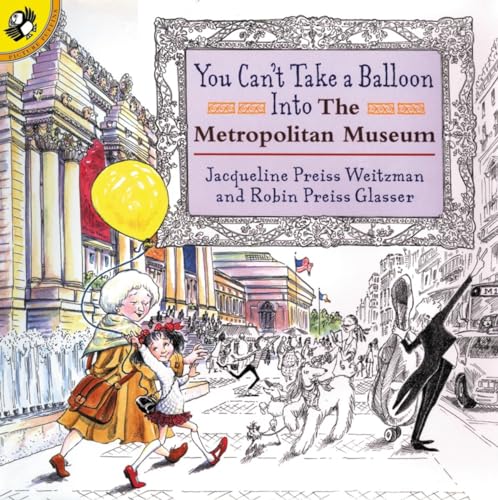 Read You Can't Take a Balloon into the Metropolitan Museum, written by Jacqueline Preiss Weitzman