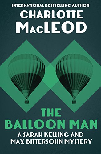 Read The Balloon Man (Sarah Kelling & Max Bittersohn Mysteries Series Book 12), written by Charlotte MacLeod