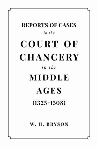 Read Reports of Cases in the Court of Chancery in the Middle Ages (1325 to 1508), written by William Hamilton Bryson