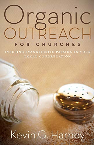 Read Organic Outreach for Churches: Infusing Evangelistic Passion into Your Congregation, written by Kevin G. Harney Read Organic Outreach for Churches: Infusing Evangelistic Passion into Your Congregation, written by Kevin G. Harney