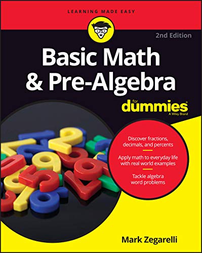 Read Basic Math & Pre-Algebra For Dummies (For Dummies (Math & Science)), written by Mark Zegarelli