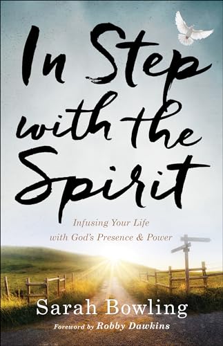 Read In Step with the Spirit: Infusing Your Life with God's Presence and Power, written by Sarah Bowling