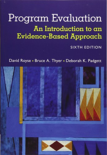 Read Program Evaluation: An Introduction to an Evidence-Based Approach, written by David Royse; Bruce Thyer; Deborah Padgett