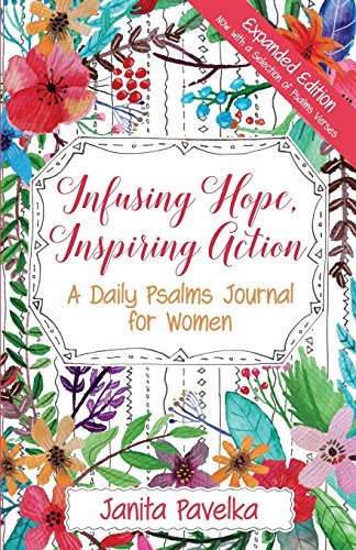 Read Infusing Hope, Inspiring Action: A Daily Psalms Journal for Women Expanded Edition, written by Janita Pavelka Read Infusing Hope, Inspiring Action: A Daily Psalms Journal for Women Expanded Edition, written by Janita Pavelka