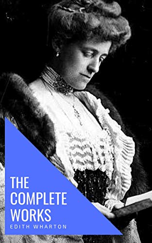 Read Edith Wharton: The Complete Works [newly updated], written by Edith Wharton; knowledge house