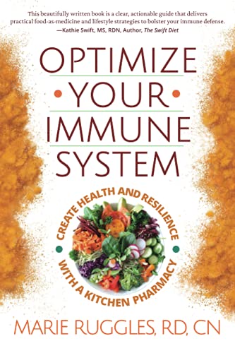 Read Optimize Your Immune System: Create Health and Resilience with a Kitchen Pharmacy, written by Ruggles RD, CN, Marie Read Optimize Your Immune System: Create Health and Resilience with a Kitchen Pharmacy, written by Ruggles RD, CN, Marie