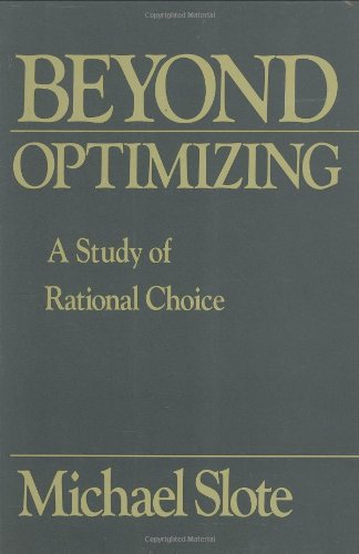 Read Beyond Optimizing: a Study of Rational Choice, written by Michael Slote Read Beyond Optimizing: a Study of Rational Choice, written by Michael Slote
