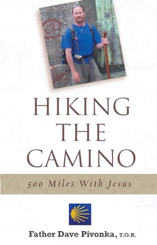 Read Hiking the Camino: 500 Miles With Jesus, written by Fr. Dave Pivonka T.O.R.
