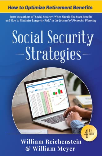 Read Social Security Strategies: How to Optimize Retirement Benefits, 4th Edition, written by William Reichenstein; William Meyer Read Social Security Strategies: How to Optimize Retirement Benefits, 4th Edition, written by William Reichenstein; William Meyer