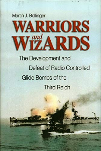Read Warriors and Wizards: The Development and Defeat of Radio-Controlled Glide Bombs of the Third Reich, written by Martin J Bollinger Read Warriors and Wizards: The Development and Defeat of Radio-Controlled Glide Bombs of the Third Reich, written by Martin J Bollinger