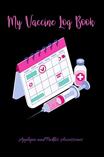 Read My Vaccine Log Book: Vaccination Record Keeper: Vaccine Health Record Book for Immunization (Travel, Flu Virus) Logbook for Vaccinations, written by Applepie and Pickles Accessories