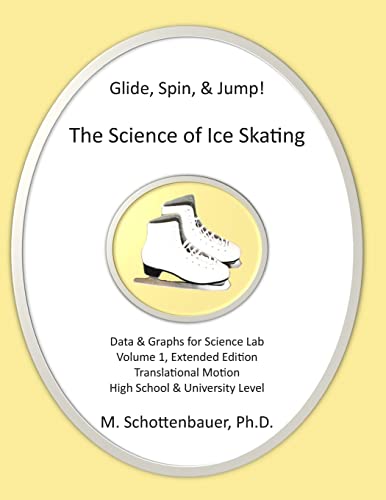 Read Glide, Spin, & Jump: The Science of Ice Skating: Volume 1: Data and Graphs for Science Lab: Translational (Straight-Line) Motion, written by M. Schottenbauer Read Glide, Spin, & Jump: The Science of Ice Skating: Volume 1: Data and Graphs for Science Lab: Translational (Straight-Line) Motion, written by M. Schottenbauer