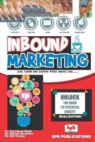 Read Inbound Marketing: Just round the corner deals await you, written by Dr. Chandrani Singh; Dr Abiresh Abraham; Ajit Pandey