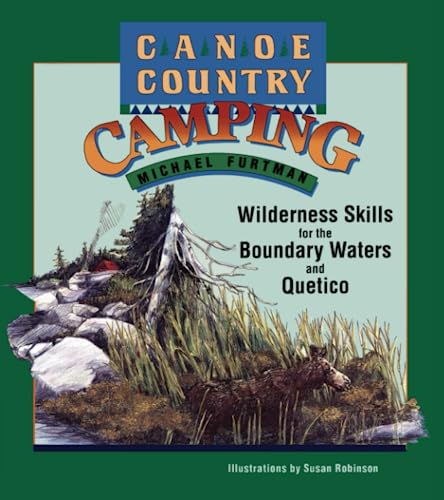 Read Canoe Country Camping: Wilderness Skills for the Boundary Waters and Quetico, written by Furtman