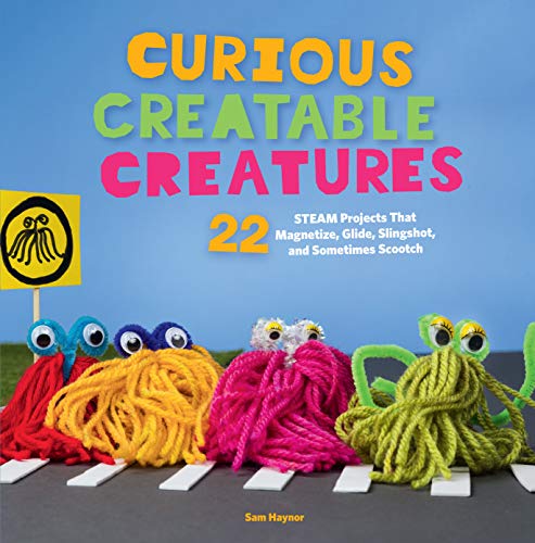 Read Curious Creatable Creatures: 22 STEAM Projects That Magnetize, Glide, Slingshot, and Sometimes Scootch, written by Sam Haynor Read Curious Creatable Creatures: 22 STEAM Projects That Magnetize, Glide, Slingshot, and Sometimes Scootch, written by Sam Haynor