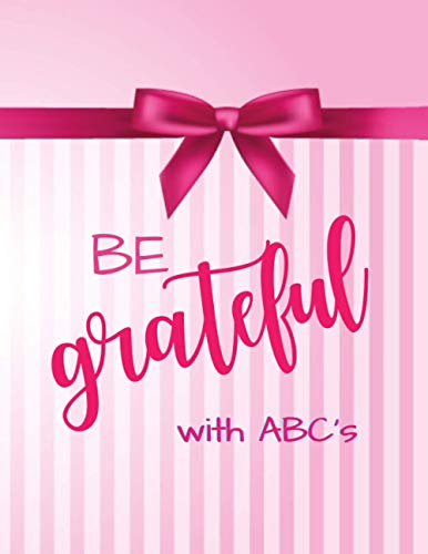 Read BE grateful: ABC´s Gratitude journal: Mindfulness and Positivity (journal 5 minutes a day ), written by VitagnesDesign