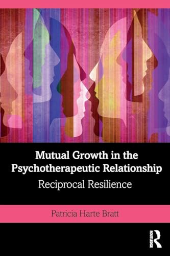 Read Mutual Growth in the Psychotherapeutic Relationship: Reciprocal Resilience, written by Patricia Bratt