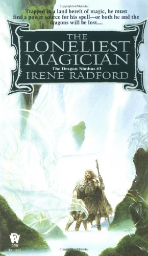 Read The Loneliest Magician (Dragon Nimbus), written by Irene Radford