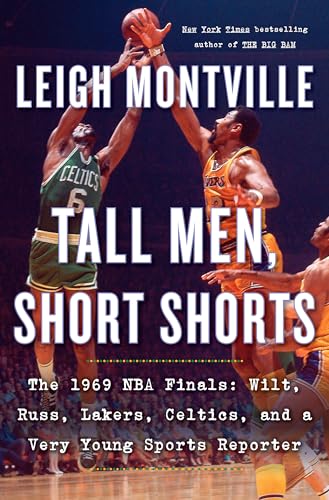 Read Tall Men, Short Shorts: The 1969 NBA Finals: Wilt, Russ, Lakers, Celtics, and a Very Young Sports Reporter, written by Leigh Montville Read Tall Men, Short Shorts: The 1969 NBA Finals: Wilt, Russ, Lakers, Celtics, and a Very Young Sports Reporter, written by Leigh Montville