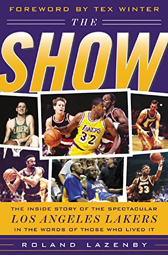 Read The Show: The Inside Story of the Spectacular Los Angeles Lakers in the Words of Those Who Lived It, written by Roland Lazenby Read The Show: The Inside Story of the Spectacular Los Angeles Lakers in the Words of Those Who Lived It, written by Roland Lazenby