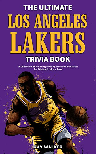 Read The Ultimate Los Angeles Lakers Trivia Book: A Collection of Amazing Trivia Quizzes and Fun Facts for Die-Hard L.A. Lakers Fans!, written by Ray Walker Read The Ultimate Los Angeles Lakers Trivia Book: A Collection of Amazing Trivia Quizzes and Fun Facts for Die-Hard L.A. Lakers Fans!, written by Ray Walker