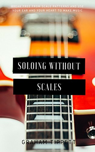 Read Soloing without Scales, written by Graham Tippett