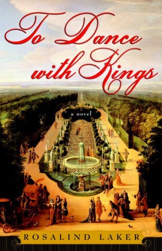 Read To Dance with Kings: A Novel, written by Rosalind Laker Read To Dance with Kings: A Novel, written by Rosalind Laker