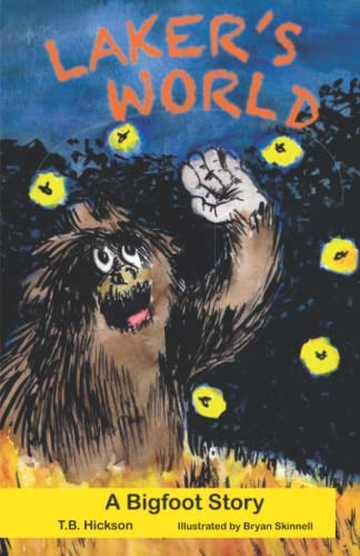 Read Laker's World: A Bigfoot Story, written by T.B. Hickson Read Laker's World: A Bigfoot Story, written by T.B. Hickson