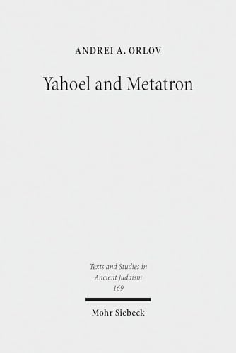 Read Yahoel and Metatron: Aural Apocalypticism and the Origins of Early Jewish Mysticism (Texts and Studies in Ancient Judaism, 169), written by Andrei A Orlov