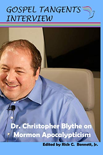 Read Dr. Christopher Blythe on Mormon Apocalypticism, written by Gospel Tangents Interview