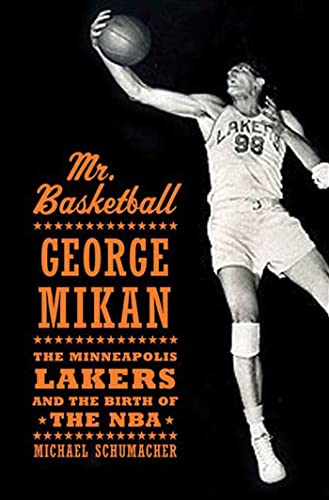 Read Mr. Basketball: George Mikan, the Minneapolis Lakers, and the Birth of the NBA, written by Michael Schumacher Read Mr. Basketball: George Mikan, the Minneapolis Lakers, and the Birth of the NBA, written by Michael Schumacher