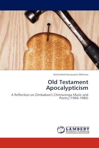 Read Old Testament Apocalypticism: A Reflection on Zimbabwe's Chimurenga Music and Poetry (1966-1980), written by Archieford Kurauone Mtetwa