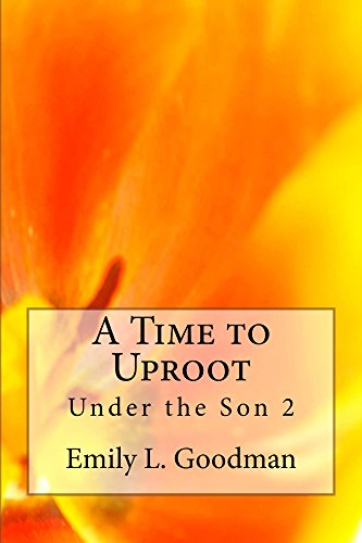 Read A Time to Uproot (Under the Son Book 2), written by Emily Goodman