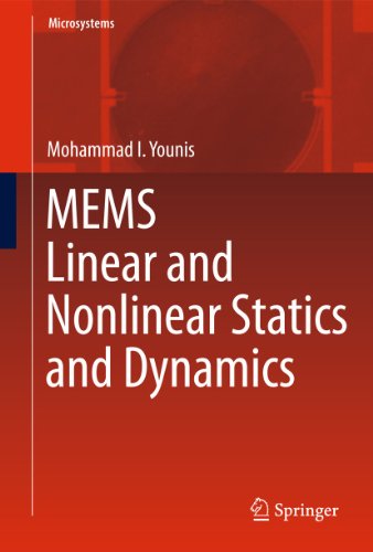 Read MEMS Linear and Nonlinear Statics and Dynamics (Microsystems, 20), written by Mohammad I. Younis