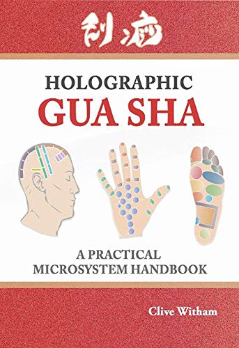 Read Holographic Gua sha: A Practical Microsystem Handbook, written by Clive Witham
