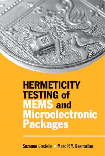 Read Hermeticity Testing of MEMS and Microelectronic Packages (Integrated Microsystems), written by Suzanna Costello; Marc P y Desmulliez