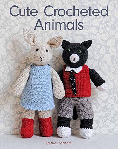 Read Cute Crocheted Animals: 10 Well-Dressed Friends to Make, written by Emma Varnam