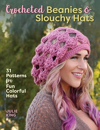 Read Crocheted Beanies & Slouchy Hats: 31 Patterns for Fun Colorful Hats, written by Julie King